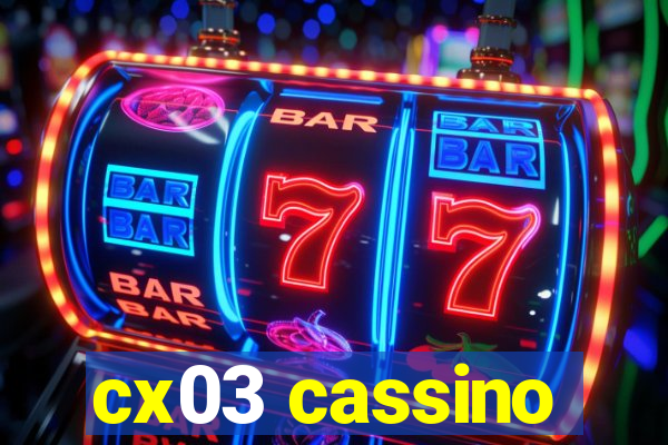 cx03 cassino